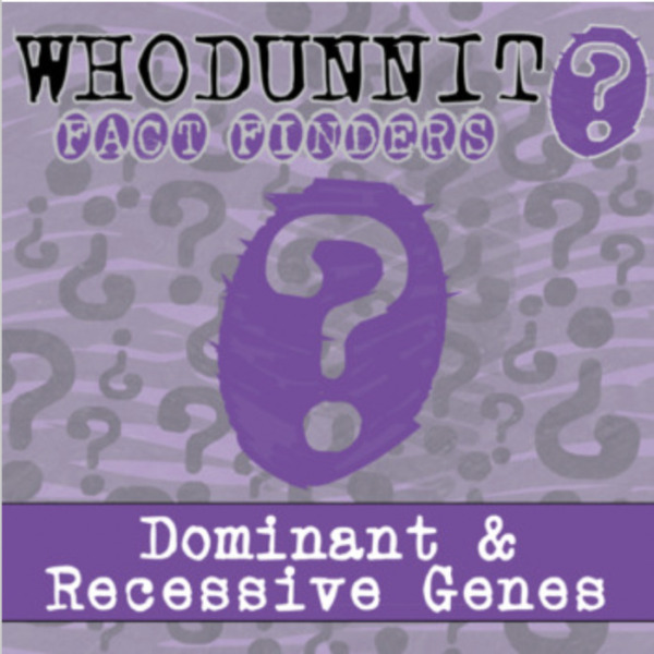 Whodunnit? – Dominant & Recessive Genes – Knowledge Building Activity