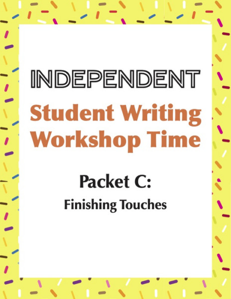 Independent Student Writing Workshop Time Packet C: Finishing Touches | Digital Download | Classroom Project | Homeschool Project