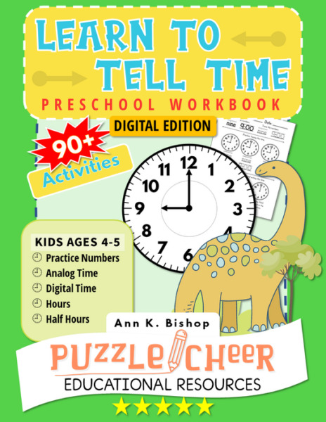 Learn To Tell Time Preschool Workbook | Kids Ages 4 – 5 Practice Numbers, Analog, Digital, Hours and Half Hours with 90+ Activities