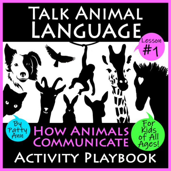 TALK ANIMAL LANGUAGE – Learn How Pets Communicate with You * Activity PlayBook 1