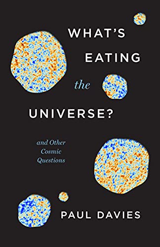 What’s Eating the Universe?: And Other Cosmic Questions