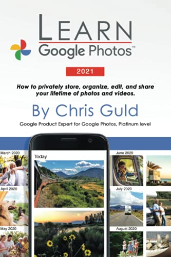 Learn Google Photos 2021: How to privately store, organize, edit, and share your lifetime of photos and videos.