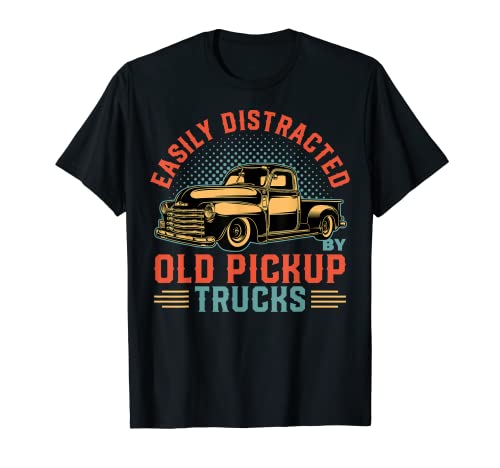 Old Pick Up Truck Easily Distracted By Trucks T-Shirt