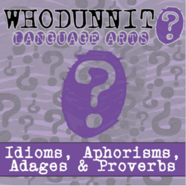 Whodunnit? – Advanced Idioms Adages & Proverbs – Knowledge Building Activity
