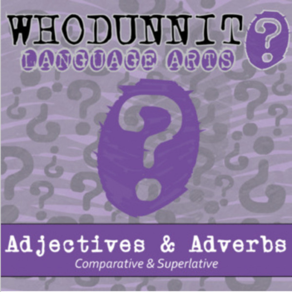 Whodunnit? – Adjectives & Adverbs, Comparative & Superlative – Knowledge Building Activity