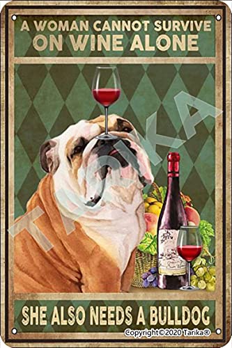 A Woman Cannot Survive On Wine Alone She Also Needs A Bulldog Retro Look 20X30 cm Metal Decoration Art Sign for Home Kitchen Bathroom Farm Garden Garage Inspirational Quotes Wall Decor