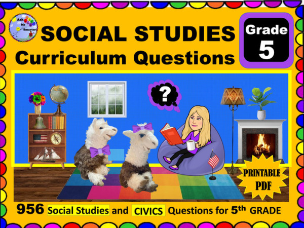SOCIAL STUDIES and CIVICS 5th Grade Curriculum-aligned Questions – For PARENTS and HOMESCHOOL – Printable – Ask Me Smarter!