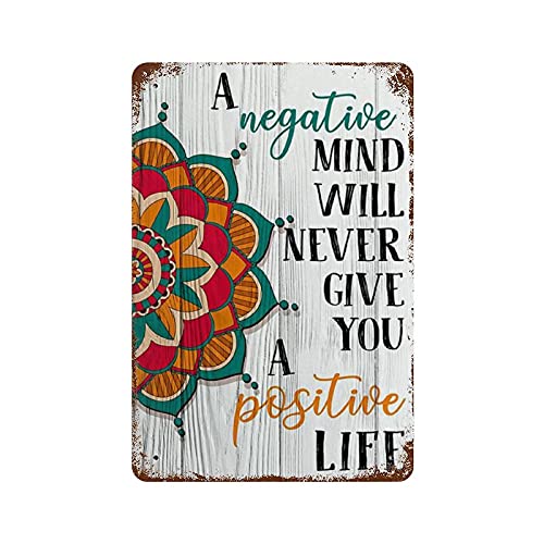 Antique Metal Tin Sign A Negative Mind Will Never Give You A Positive Life Wall Sign Retro Kitchen Garden Restaurant Party Farm Man Cave Farm Wall Decoration Iron Painting Metal Plate 8×5.5 Inch