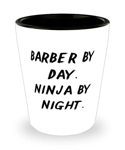 Special Barber Shot Glass, Barber by Day. Ninja by Night, Best for Men Women, Birthday