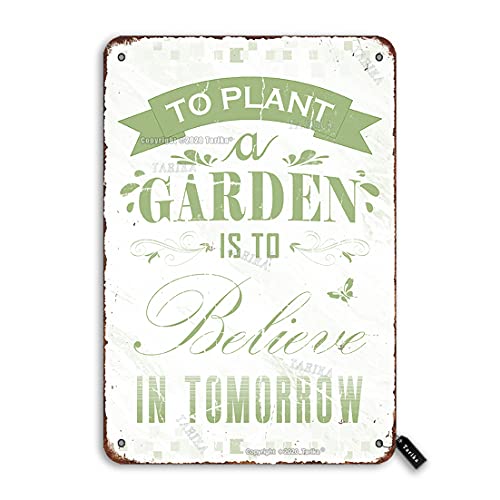 to Plant A Garden is to Believe in Tomorrow 8X12 Inch Retro Look Metal Decoration Painting Sign for Home Cafe Shop Bar Pub Man Cave Funny Wall Decor