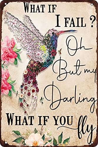 Hummingbird What if I Fail Oh but My Darling What if You Fly Metal Tin Signs Vintage Retro Decor for Bar Cafe Garden Home Wall Decor 8×12 Inch