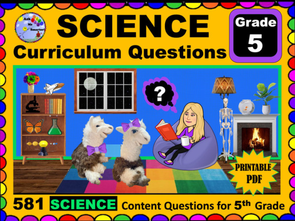 SCIENCE 5th Grade Curriculum-aligned Questions – For PARENTS and HOMESCHOOL – Printable – Ask Me Smarter!