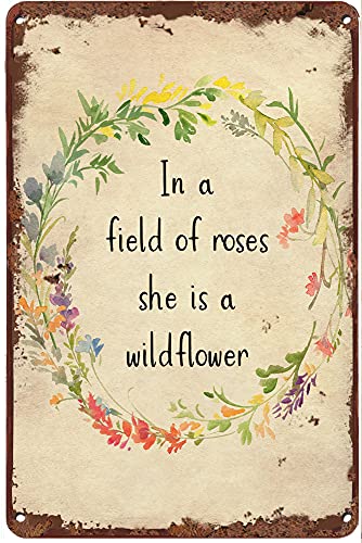Creative Metal Tin Sign In A Field Of Rose She Is A Wildflower Funny Tin Sign Summer Wall Decor Farmhouse Decor For Home Cafes Office Store Pubs Club Sign Gift Plaque Metal Tin 12 X 8 INCH CF-AA34
