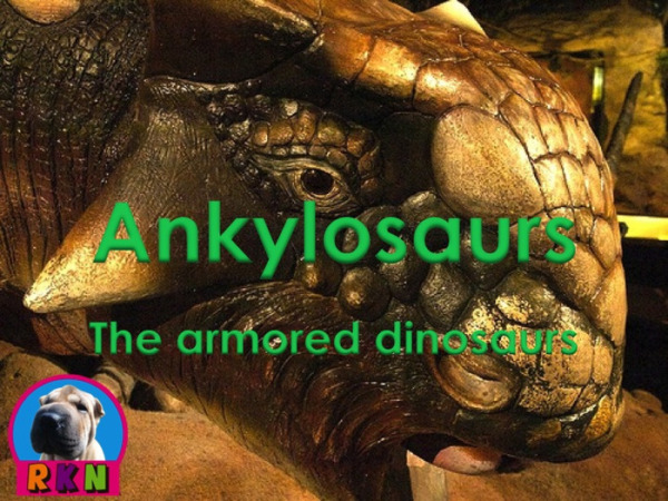 Dinosaurs: Ankylosaurs – “The Armored Dinosaurs” – PowerPoint & Activities