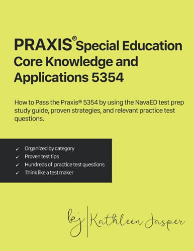 Praxis® Special Education Core Knowledge and Applications 5354: How to Pass the Praxis® 5354 by using NavaED test prep study guide, proven strategies, and relevant practice test questions.