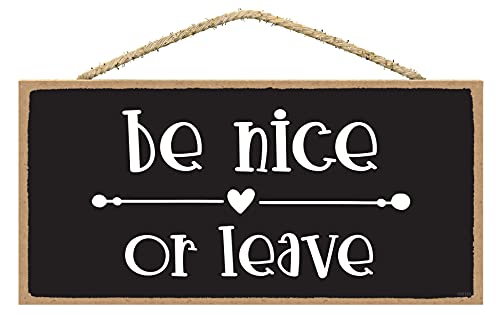 Be Nice Or Leave Sign – Funny Signs for Home Decor – Funny Room Decor – Funny House Decor – Hanging Wall Signs for Home Decor 5×10 Inch