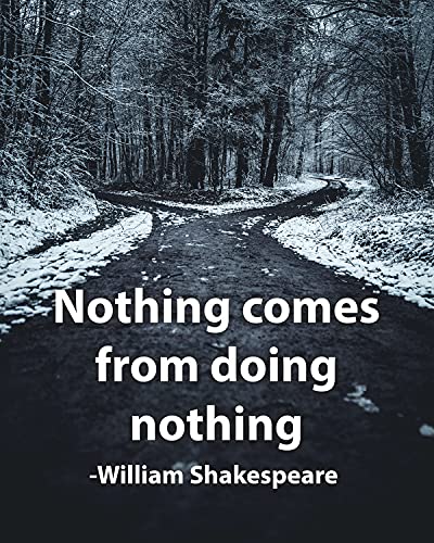 William Shakespeare-“Nothing Comes From Doing Nothing”-Inspirational Quotes -8 x 10″ Literary Wall Art Print-Ready to Frame. Perfect Home-Office-Studio-School-Library Decor. Great Gift of Motivation!