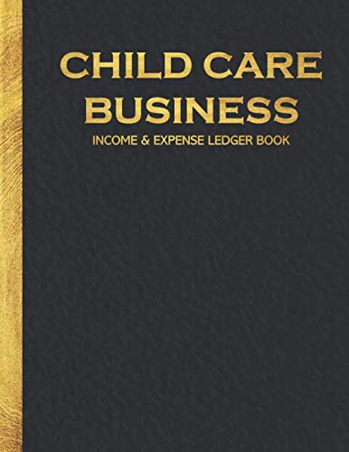 Child Care Business Income and Expense Ledger Book: Simple Large Income and Expense Record Tracking Book | Cash Book Accounts Bookkeeping Journal … Business Gift Organizer Log Book Planner)