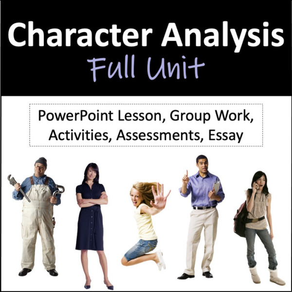 Character Analysis Full Unit: PowerPoint Lesson, Group Work, Activities, Assessments, & Essay