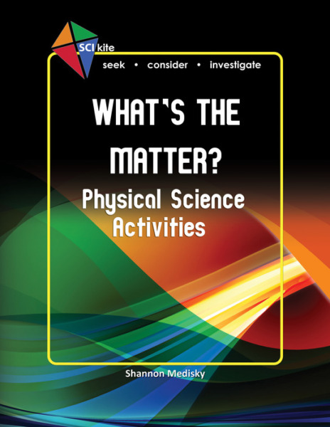 SCI Kite: What’s the Matter? (Physical Science Activities)