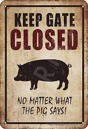 Keep Gate Closed No Matter What The Pig Says 20X30 cm Vintage Look Metal Decoration Crafts Sign for Home Kitchen Bathroom Farm Garden Garage Inspirational Quotes Wall Decor | The Storepaperoomates Retail Market - Fast Affordable Shopping