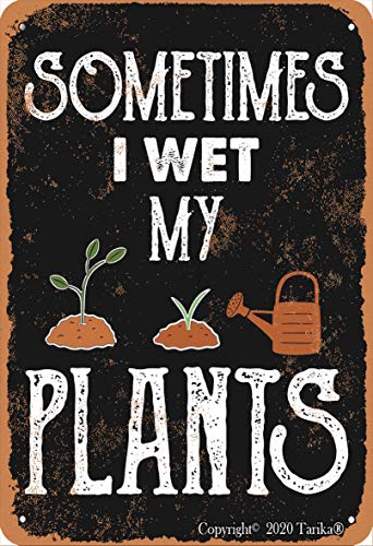 Sometimes I Wet My Plants Retro Look 8X12 Inch Metal Decoration Art Sign for Home Kitchen Bathroom Farm Garden Garage Inspirational Quotes Wall Decor