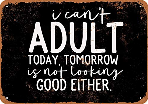 fuzes.f Wall Sign12 x 8 Metal Sign – I Can’t Adult Today, Tomorrow is Not Looking Good (Black Background) – Vintage Look