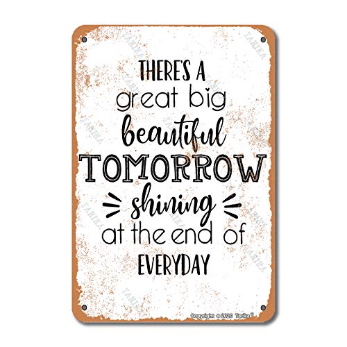 There’s A Great Big Beautiful Tomorrow 8X12 Inch Iron Vintage Look Decoration Plaque Sign for Home Kitchen Bathroom Farm Garden Garage Inspirational Quotes Wall Decor