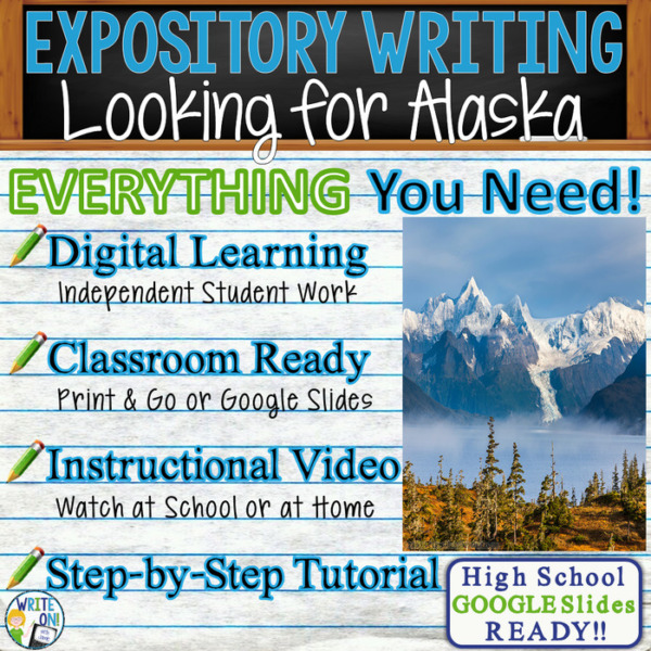 Text Analysis Expository Writing for Looking for Alaska by John Green Distance Learning, In Class, Independent Instruction, Instructional Video PPT Worksheets, Rubric, Graphic Organizer, Google Slides
