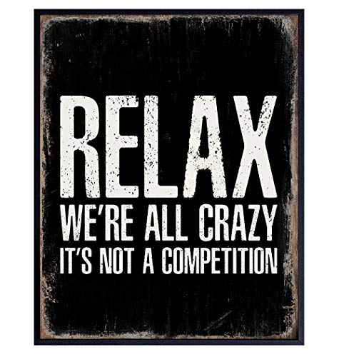 Relax Were All Crazy Its Not a Competition – Funny Home Office Wall Decor – Office Wall Art – Relax Wall Decor – Relax Wall Art – Stress Relief Gifts – Funny Wall Decor – 8×10 Poster Art Print Sign