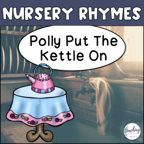 Nursery Rhyme Songs – Polly Put The Kettle On