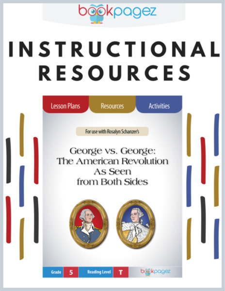 Teaching Resources for “George vs. George: The American Revolution As Seen from Both Sides” – Lesson Plans, Activities, and Assessments