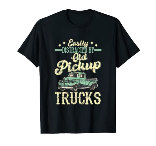 Distressed Vintage Easily Distracted By Old Pickup Trucks T-Shirt