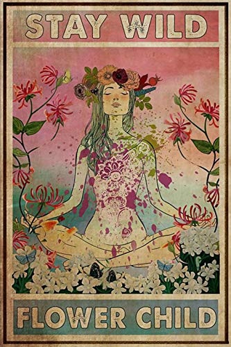 ZMKDLL Funny Yoga Tin Sign Stay Wild Flower Child Metal Poster Hippie Soul Art Wall Plaque Decor Outdoor Indoor Wall Panel Retro Vintage Mural 8×12 Inch