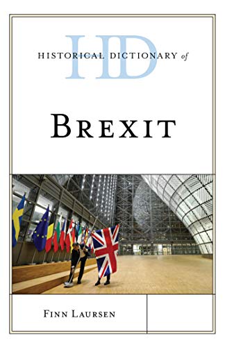 Historical Dictionary of Brexit (Historical Dictionaries of International Organizations)