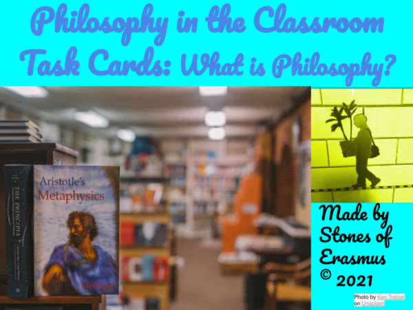 Philosophy in the Classroom: What is Philosophy? Task Card Set for Middle and High School Students