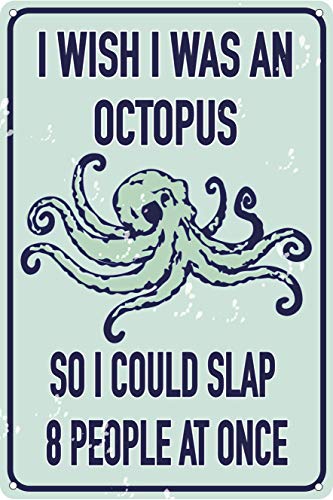I Wish I Was An Octopus So I Could Slap 8 People At Once 12″ by 8″ Funny Tin Sign Home Decor Pool Signage