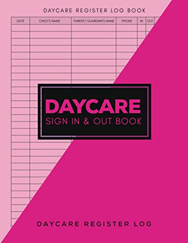Daycare Sign In And Out Book: Daily Childcare Register Log Book, Parent/Guardian’s Signature Babycare Notebook, Kids Attendances Record Book With … Day Care Keepsake For Nannies And Preschool