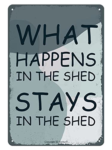 What Happens in The Shed Stays in The Shed 8X12 Inch Retro Look Tin Decoration Painting Sign for Home Kitchen Bathroom Farm Garden Garage Inspirational Quotes Wall Decor