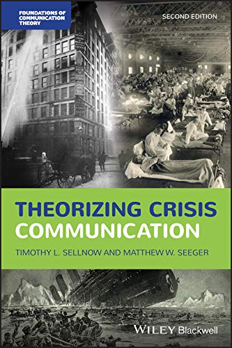 Theorizing Crisis Communication (Foundations of Communication Theory Series)