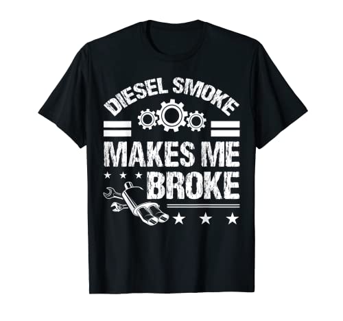 Diesel Smoke Makes Me Broke Garage Shifts Gasoline Racer Car T-Shirt
