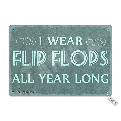 I Wear Flip Flops All Year Long 20X30 cm Metal Vintage Look Decoration Plaque Sign for Home Kitchen Bathroom Farm Garden Garage Inspirational Quotes Wall Decor