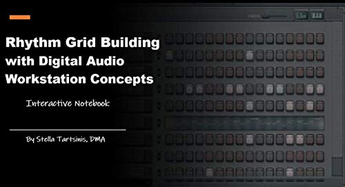 Rhythm Grid Building w/Digital Audio Workstation Concepts – Interactive Notebook