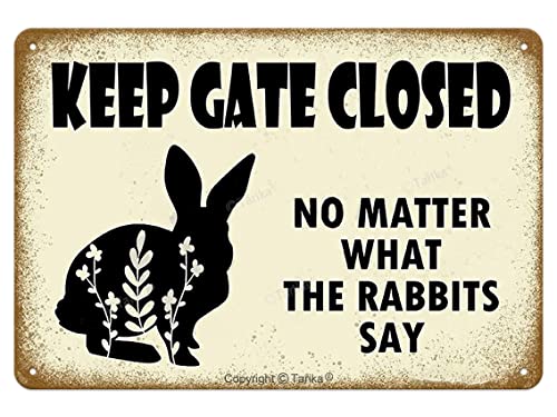 Keep Gate Closed No Matter What The Rabbits Say Iron Retro Look 20X30 cm Decoration Poster Sign for Home Kitchen Bathroom Farm Garden Garage Inspirational Quotes Wall Decor