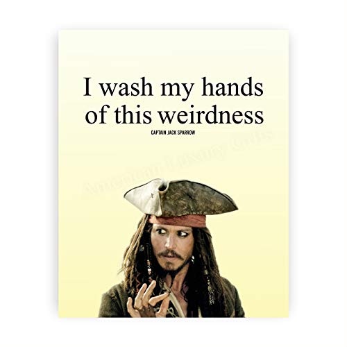 Jack Sparrow Quotes Wall Sign-“I Wash My Hands of This Weirdness”-10 x 8″ Funny Wall Art Print- Ready to Frame. Home-Office-Studio-Classroom-Cave Decor. Fun Gift for Pirates of the Caribbean Fans!