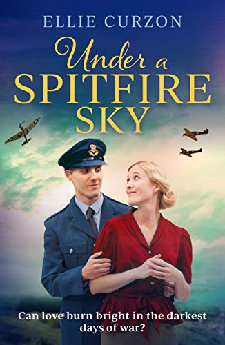 Under a Spitfire Sky: A heartwarming and romantic WW2 saga