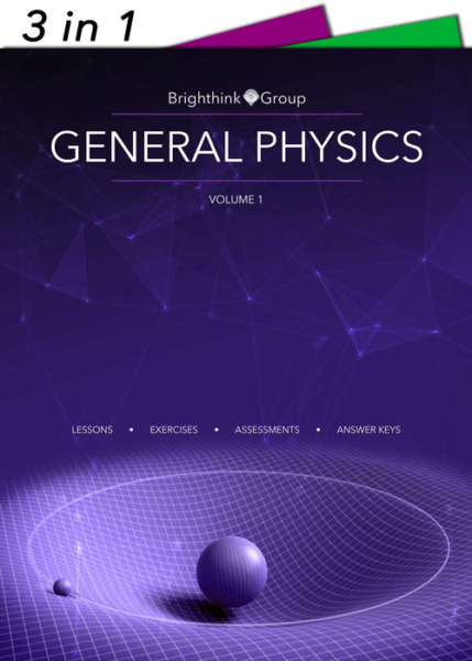 General Physics Volume 1 | Printable Lessons, Exercises, Assessments and Answer Keys | 539 Pages | Grade 9-12
