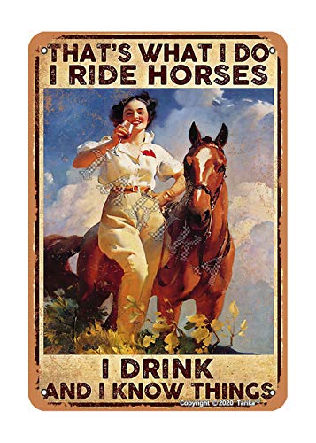 That’s What I Do I Ride Horses I Drink and I Know Things Iron Vintage Look 8X12 Inch Decoration Plaque Sign for Home Kitchen Bathroom Farm Garden Garage Funny Wall Decor