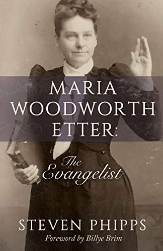 Maria Woodworth Etter: The Evangelist