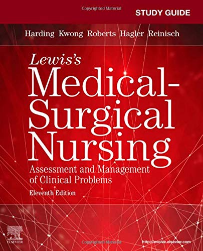 Study Guide for Lewis’s Medical-Surgical Nursing: Assessment and Management of Clinical Problems, 11e